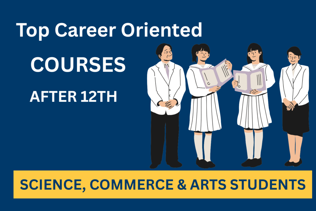 Top Career-Oriented Courses After 12th—Science, Commerce & Arts Students